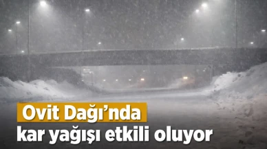 Ovit Dağı'nda kar yağışı etkili oluyor