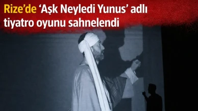 Rize'de 'Aşk Neyledi Yunus' adlı tiyatro oyunu sahnelendi