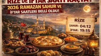 Rize’de iftar saati kaçta? 2026 Ramazan sahur ve iftar saatleri belli oldu