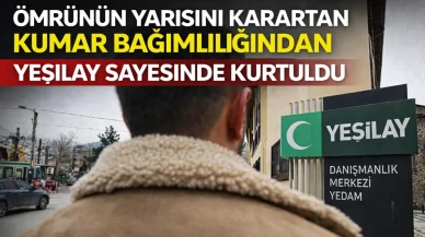Ömrünün yarısını karartan kumar bağımlılığından Yeşilay sayesinde kurtuldu