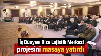 İş Dünyası Rize Lojistik Merkezi projesini masaya yatırdı