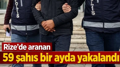 Rize'de aranan 59 şahıs bir ayda yakalandı