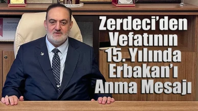 Zerdeci’den vefatının 15. Yılında Erbakan’ı Anma Mesajı