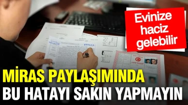 Miras paylaşımında tapuyu hemen almazsanız risklerle karşılaşabilirsiniz