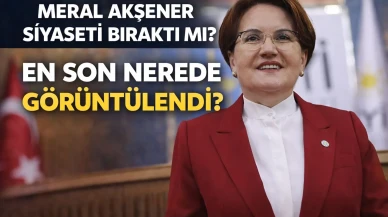 Meral Akşener Siyaseti Bıraktı Mı? En Son Nerede Görüntülendi?
