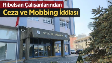 Ribelsan Çalışanlarından Ceza ve Mobbing İddiası