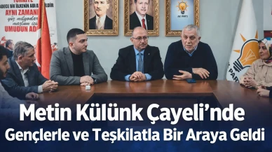 Metin Külünk Çayeli’nde Gençlerle ve Teşkilatla Bir Araya Geldi