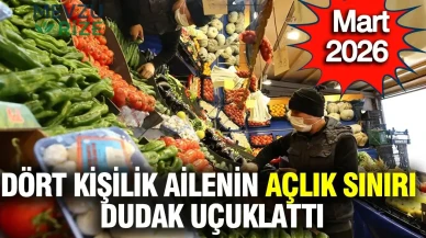 Dört Kişilik Ailelerin Açlık Sınırı Mart 2026'da 32 Bin Lirayı Aştı!
