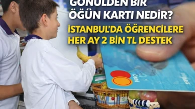 Gönülden Bir Öğün Kartı Nedir? İstanbul’da Öğrencilere Her Ay 2 Bin TL Destek