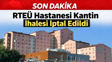📰 RTEÜ Hastanesi Kantin İhalesi İptal Edildi