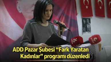 ADD Pazar Şubesi “Fark Yaratan Kadınlar” programı düzenledi