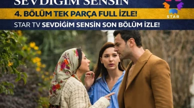 Sevdiğim Sensin 4. Bölüm İzle | Star TV Sevdiğim Sensin son bölüm izle!