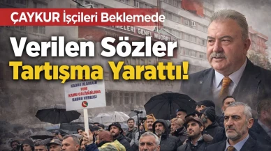 ÇAYKUR İşçileri Beklemede: Verilen Sözler Tartışma Yarattı