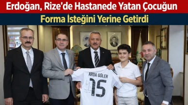 Erdoğan, Rize'de hastanede yatan çocuğun forma isteğini yerine getirdi