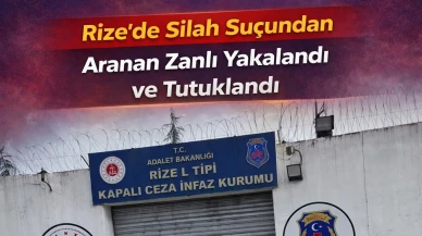 Rize'de Silah Suçundan Aranan Zanlı Yakalandı ve Tutuklandı