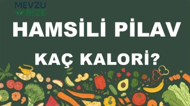 Hamsili Pilav kaç kalori? Hamsili Pilavın besin değerleri neler?