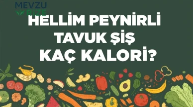 Hellim Peynirli Tavuk Şiş kaç kalori? Hellim Peynirli Tavuk Şişin besin değerleri neler?