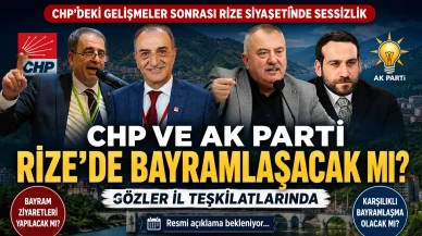 CHP ve AK Parti Rize’de Bayramlaşacak mı? Gözler İl Teşkilatlarında