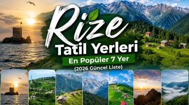 Rize Tatil Yerleri | En Popüler 7 Yer (2026 Güncel Liste)