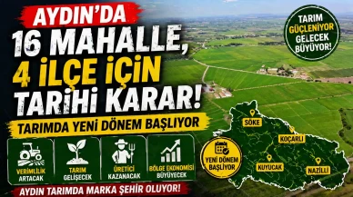 Aydın’da 16 Mahalle, 4 ilçe için Tarihi Karar: Tarımda Yeni Dönem Başlıyor