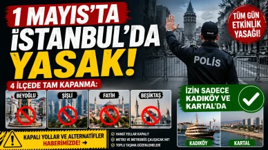 1 Mayıs'ta İstanbul'da Nereler Yasak, Hangi İlçeler Kapalı, Beyoğlu Şişli Fatih Beşiktaş Kapalı Mı, Nerede İzin Var?