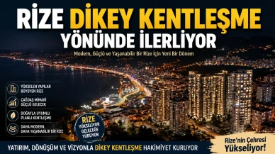 Rize 'dikey kentleşme' yönünde ilerliyor