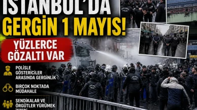 İstanbul'da gergin 1 Mayıs: Yüzlerce gözaltı var
