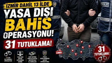 İzmir dahil 13 ilde yasa dışı bahis operasyonu: 31 tutuklama!