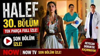 Halef 30. Bölüm Tek Parça Full İzle! Now TV Halef son bölüm izle!