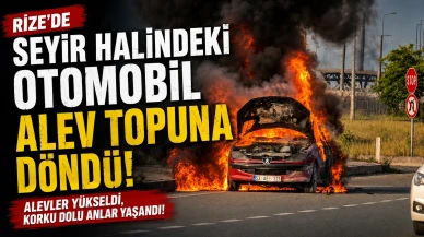 Rize’de seyir halindeki otomobil alev topuna döndü