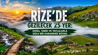 Rize’de Gezilecek 25 Yer: Doğa, Tarih ve Yaylalarla Dolu Bir Karadeniz Rotası