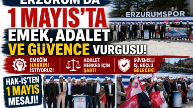 Erzurum'da 1 Mayıs'ta emek, adalet ve güvence vurgusu