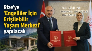 Rize’ye ‘Engelliler İçin Erişilebilir Yaşam Merkezi’