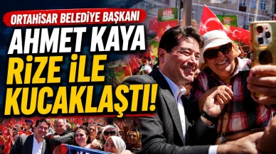 Ortahisar Belediye Başkanı Ahmet Kaya Rize ile kucaklaştı!