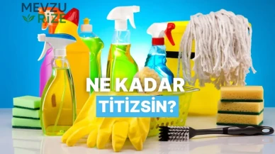 Günlük rutinine göre ne kadar titizsin? Temizlik alışkanlıkların hakkında neler söylüyor?