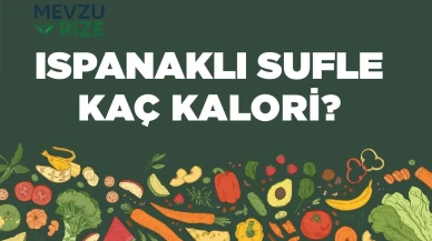 Ispanaklı Sufle kaç kalori? Ispanaklı Suflenin besin değerleri neler?