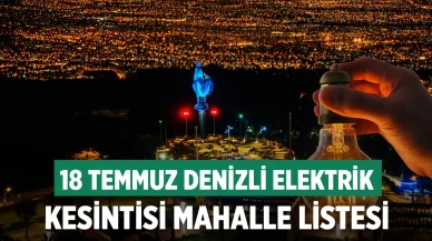 18 Temmuz Denizli Elektrik Kesintisi Mahalle Listesi