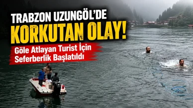 Trabzon Uzungöl'de Korkutan Olay! Göle Atlayan Turist İçin Seferberlik Başlatıldı