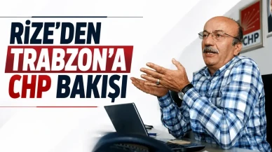 Rize'den Trabzon CHP bakışı!