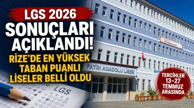 LGS 2026 Sonuçları Açıklandı! Rize'de En Yüksek Taban Puanlı Liseler Belli Oldu