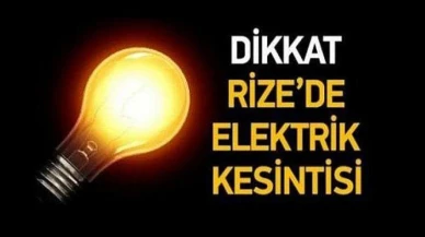 Rize'de 2 İlçede 7 Saatlik Elektrik Kesintisi! Pazar ve Hemşin'de Tüm Mahalleler Etkilenecek