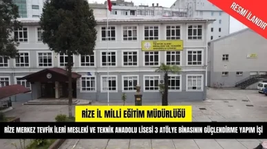 Rize'de Tevfik İleri MTAL B Blok Güçlendirme ve Onarım İşi İhaleye Çıkıyor