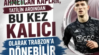 Ahmetcan Kaplan, Tatilin Ardından Trabzon'a Kalıcı Geçiş Yapabilir!