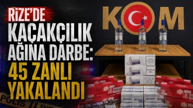 Rize'de kaçakçılık ağına darbe: 45 zanlı yakalandı