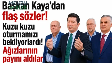 Başkan Kaya'dan Sert Açıklama: "Bizi Kuzu Kuzu Bekliyordular, Cevaplarını Aldılar!"