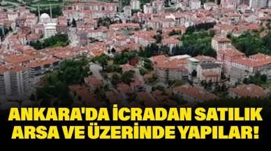 Ankara Kızılcahamam'da İcradan Satışa Sunulan Arsa ve İçindeki Yapılar!