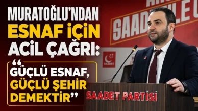 MURATOĞLU’NDAN ESNAF İÇİN ACİL ÇAĞRI: "GÜÇLÜ ESNAF, GÜÇLÜ ŞEHİR DEMEKTİR”