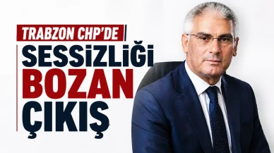 Trabzon CHP'de Sükuneti Kaldıran Anlamlı Açıklama!