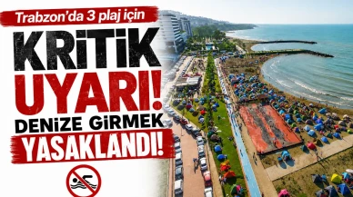 Trabzon'da Üç Plajda Denize Giriş Yasağı İlan Edildi!