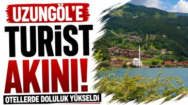 Uzungöl'de Turist Patırtısı: Otellerde Yoğunluk Artıyor!
